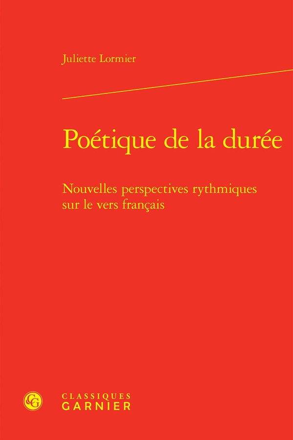 POETIQUE DE LA DUREE - NOUVELLES PERSPECTIVES RYTHMIQUES SUR LE VERS FRANCAIS