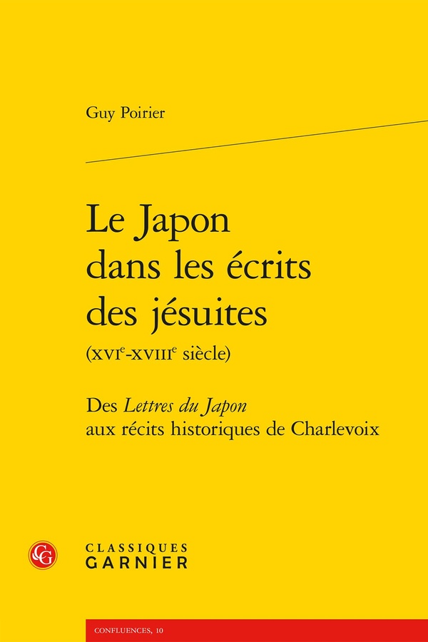LE JAPON DANS LES ECRITS DES JESUITES - DES LETTRES DU JAPON AUX RECITS HISTORIQUES DE CHARLEVOIX