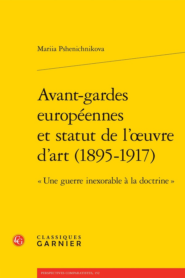 AVANT-GARDES EUROPEENNES ET STATUT DE L'OEUVRE D'ART (1895-1917) - UNE GUERRE INEXORABLE A LA DOCT