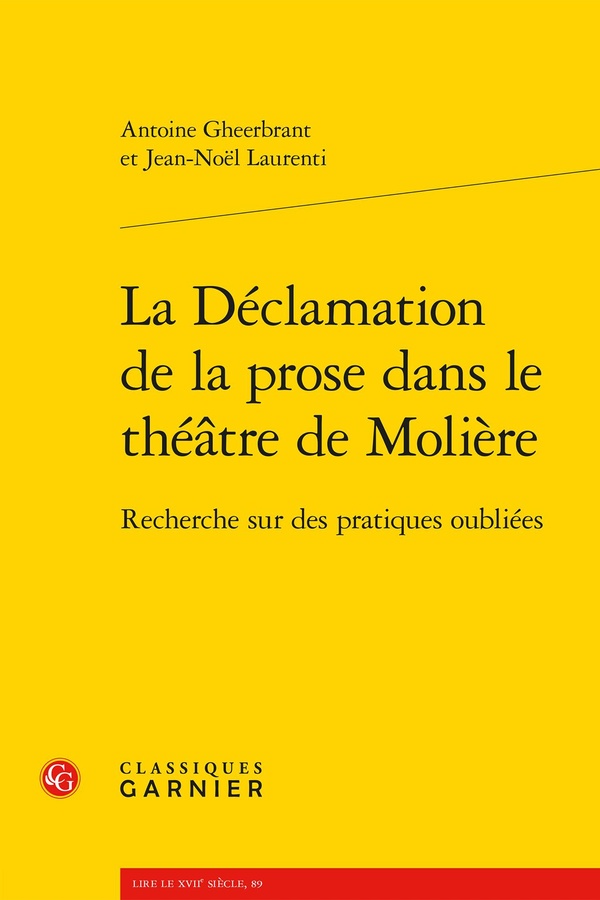 LA DECLAMATION DE LA PROSE DANS LE THEATRE DE MOLIERE - RECHERCHE SUR DES PRATIQUES OUBLIEES