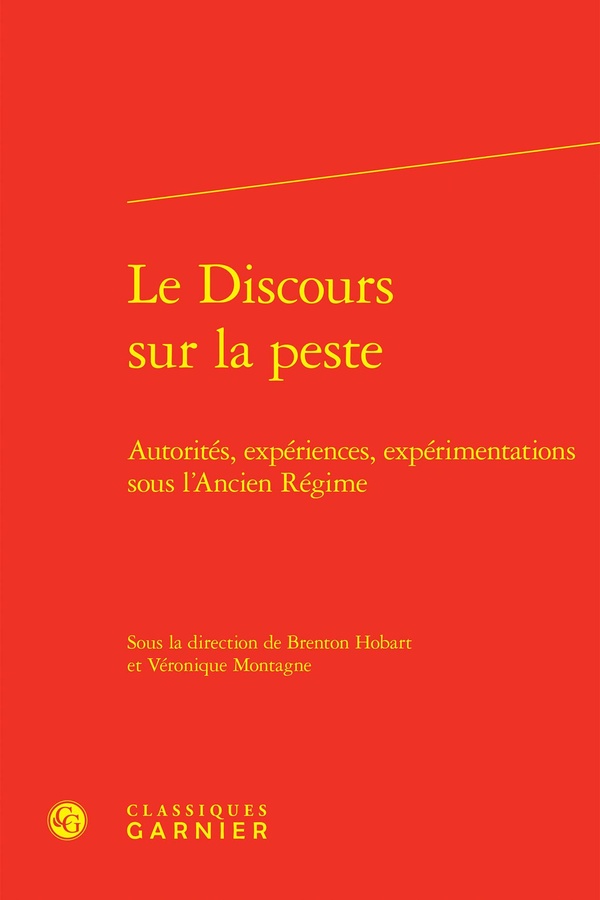 LE DISCOURS SUR LA PESTE - AUTORITES, EXPERIENCES, EXPERIMENTATIONS SOUS L'ANCIEN REGIME