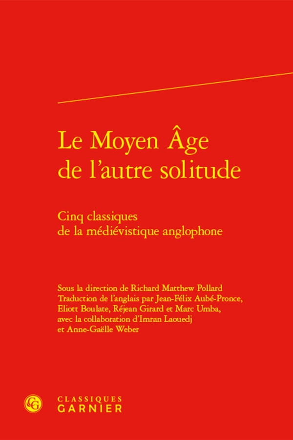 LE MOYEN AGE DE L'AUTRE SOLITUDE - CINQ CLASSIQUES DE LA MEDIEVISTIQUE ANGLOPHON - CINQ CLASSIQUES D