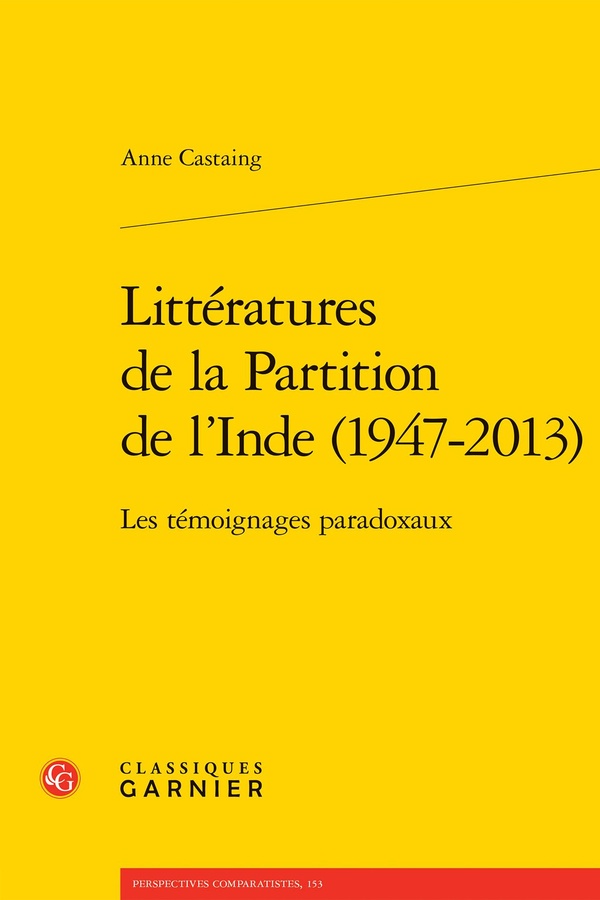LITTERATURES DE LA PARTITION DE L'INDE (1947-2013) - LES TEMOIGNAGES PARADOXAUX