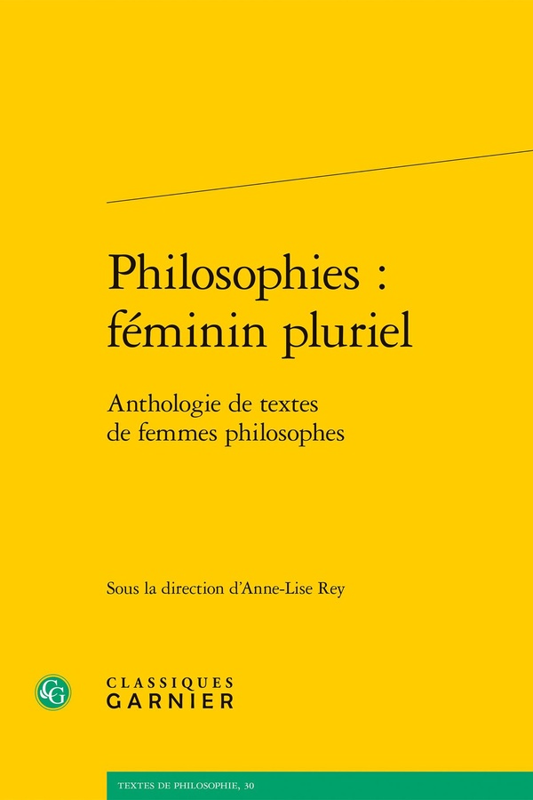 PHILOSOPHIES : FEMININ PLURIEL - ANTHOLOGIE DE TEXTES DE FEMMES PHILOSOPHES