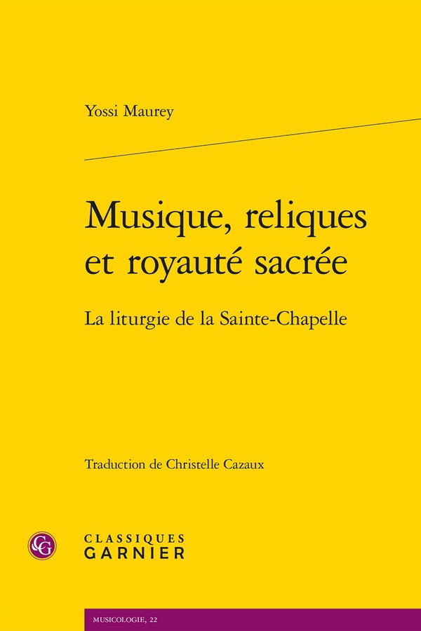 MUSIQUE, RELIQUES ET ROYAUTE SACREE - LA LITURGIE DE LA SAINTE-CHAPELLE