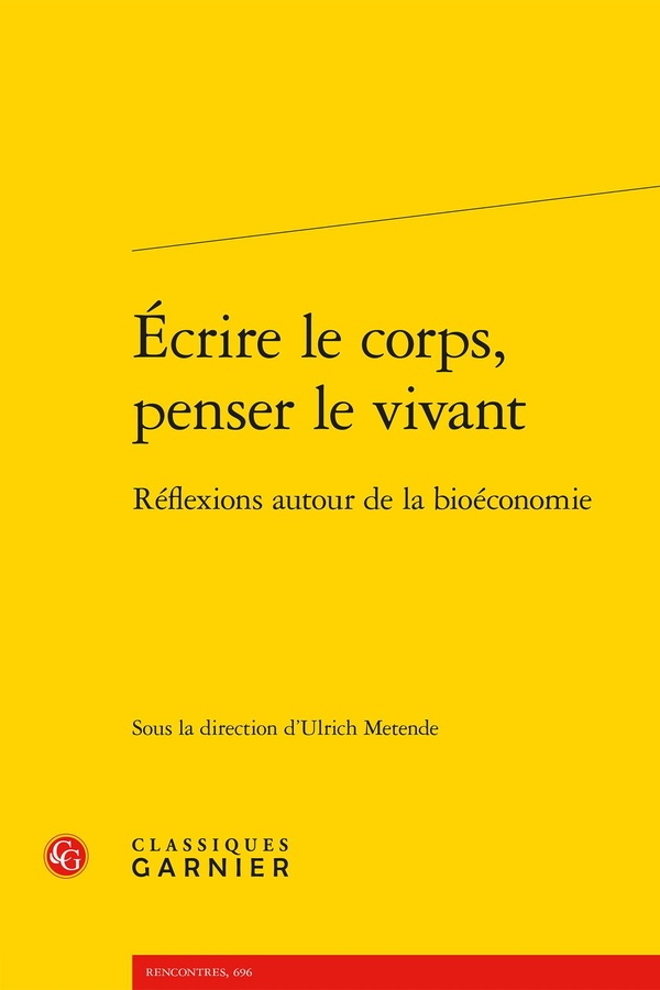 ECRIRE LE CORPS, PENSER LE VIVANT - REFLEXIONS AUTOUR DE LA BIOECONOMIE