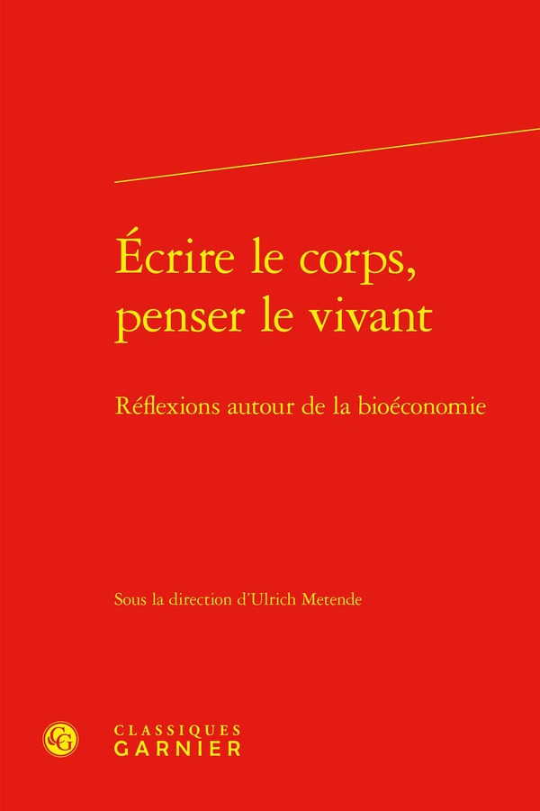 ECRIRE LE CORPS, PENSER LE VIVANT - REFLEXIONS AUTOUR DE LA BIOECONOMIE