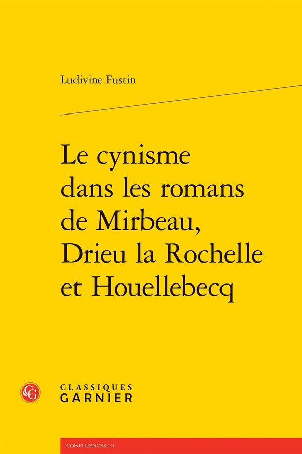 LE CYNISME DANS LES ROMANS DE MIRBEAU, DRIEU LA ROCHELLE ET HOUELLEBECQ