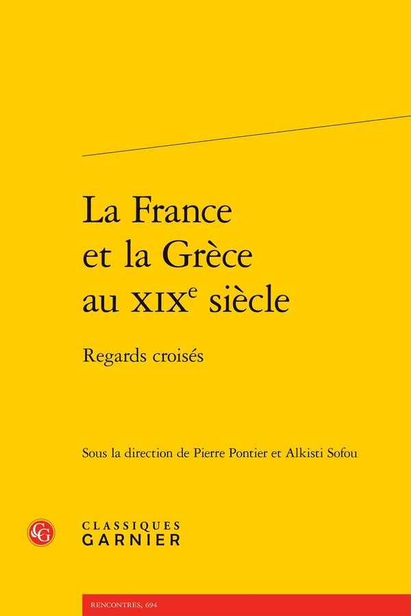 LA FRANCE ET LA GRECE AU XIXE SIECLE - REGARDS CROISES