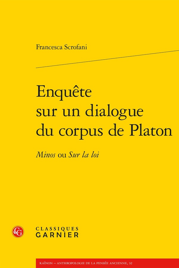 ENQUETE SUR UN DIALOGUE DU CORPUS DE PLATON - MINOS OU SUR LA LOI
