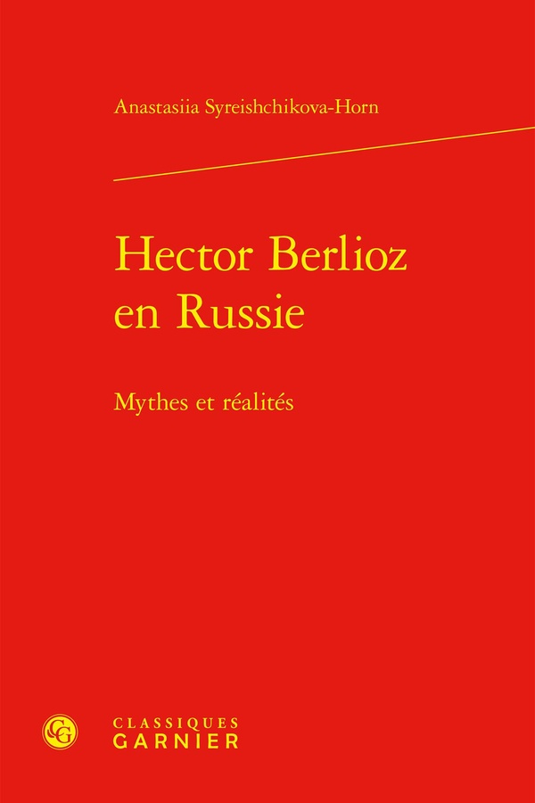 HECTOR BERLIOZ EN RUSSIE - MYTHES ET REALITES