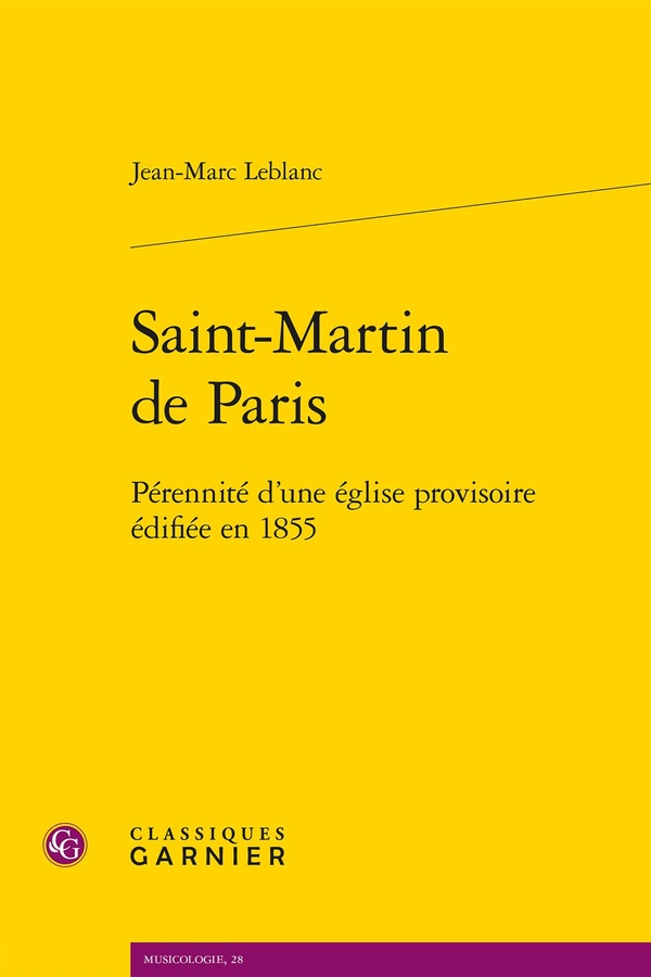 SAINT-MARTIN DE PARIS - PERENNITE D'UNE EGLISE PROVISOIRE EDIFIEE EN 1855