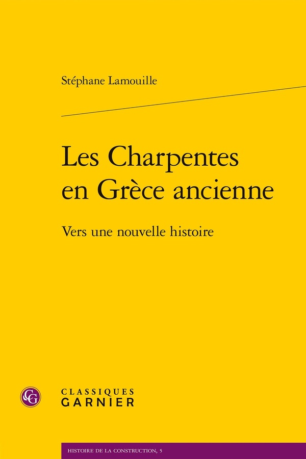 LES CHARPENTES EN GRECE ANCIENNE - VERS UNE NOUVELLE HISTOIRE