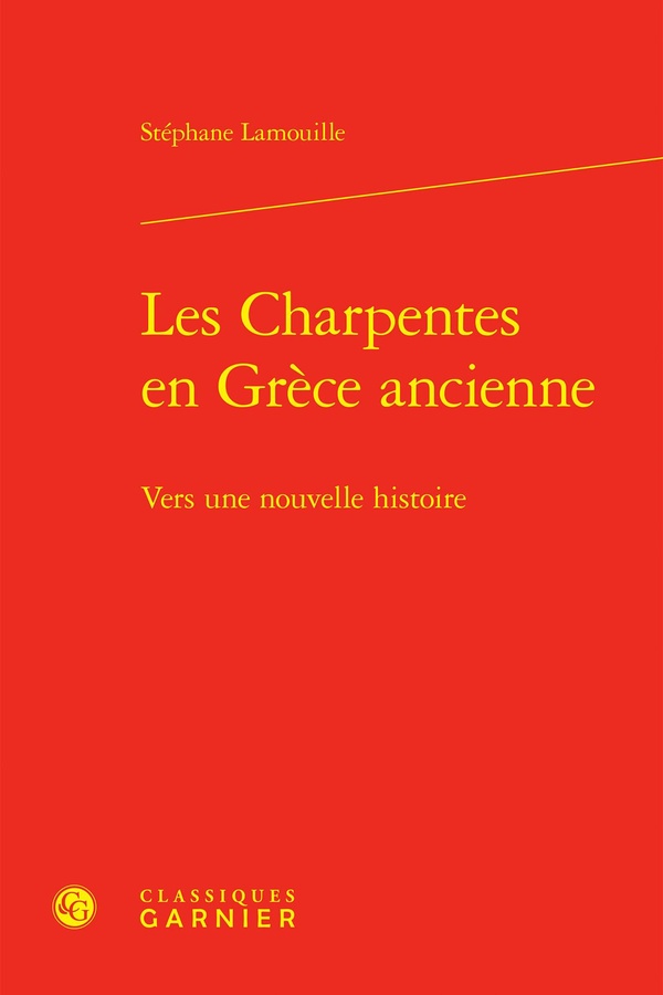 LES CHARPENTES EN GRECE ANCIENNE - VERS UNE NOUVELLE HISTOIRE