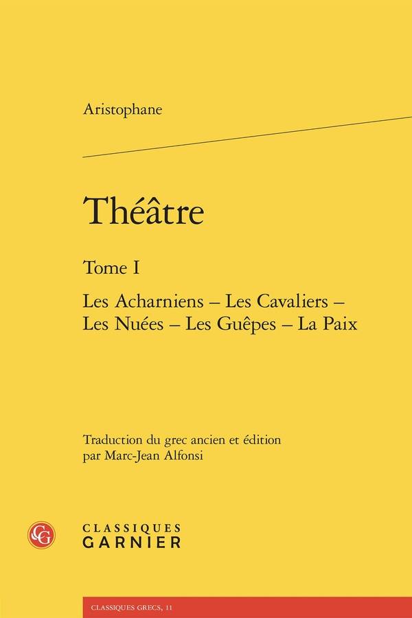 THEATRE. TOME I - LES ACHARNIENS - LES CAVALIERS - LES NUEES - LES GUEPES - LA P - LES ACHARNIENS -