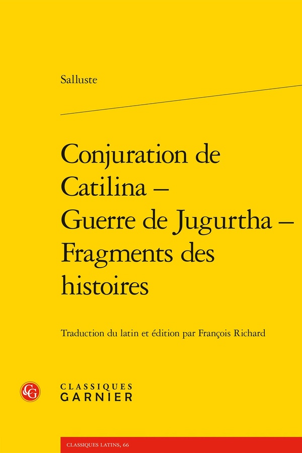 CONJURATION DE CATILINA - GUERRE DE JUGURTHA - FRAGMENTS DES HISTOIRES