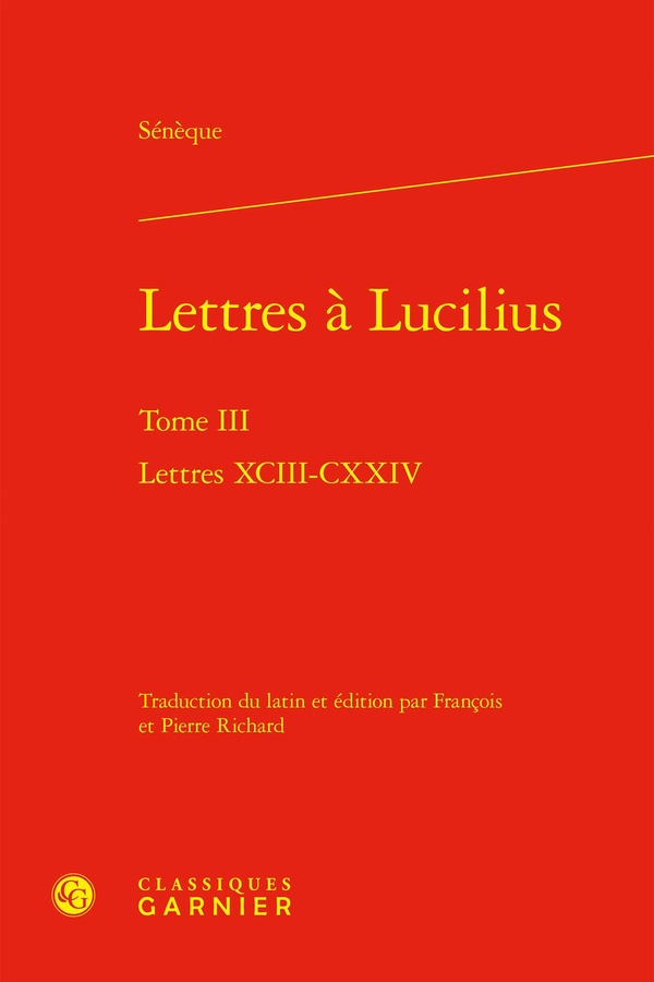 LETTRES A LUCILIUS - TOME III - LETTRES XCIII-CXXIV