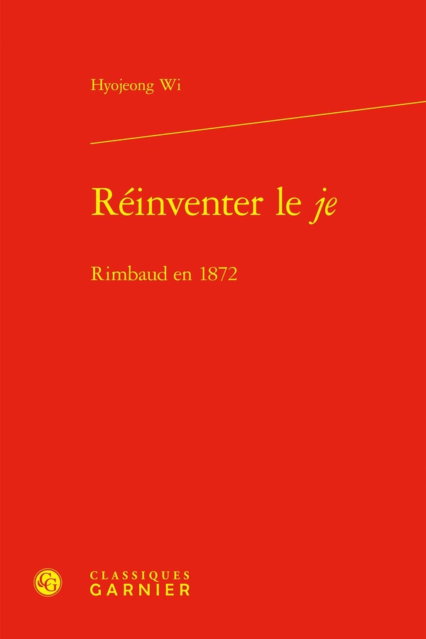 REINVENTER LE JE - RIMBAUD EN 1872