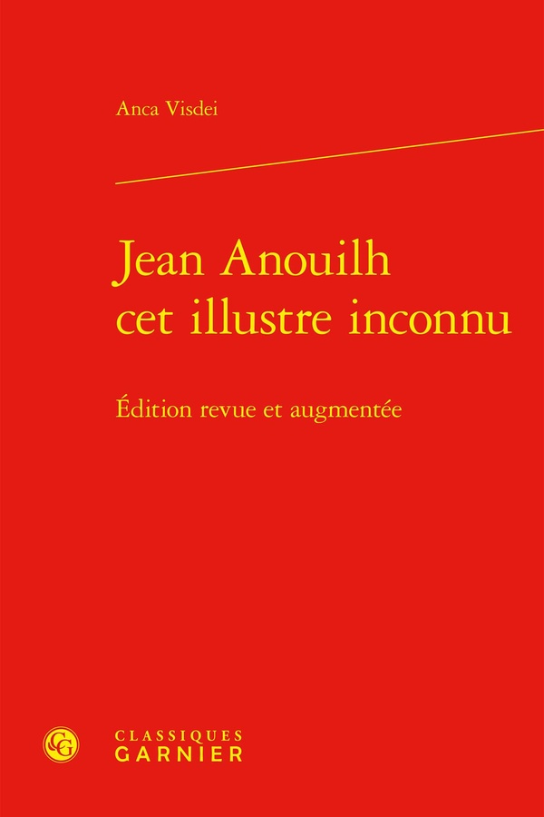 JEAN ANOUILH CET ILLUSTRE INCONNU - EDITION REVUE ET AUGMENTEE