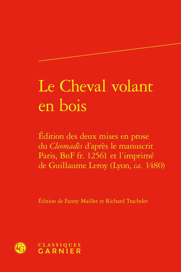 LE CHEVAL VOLANT EN BOIS - EDITION DES DEUX MISES EN PROSE DU CLEOMADES D'APRES - EDITION DES DEUX M