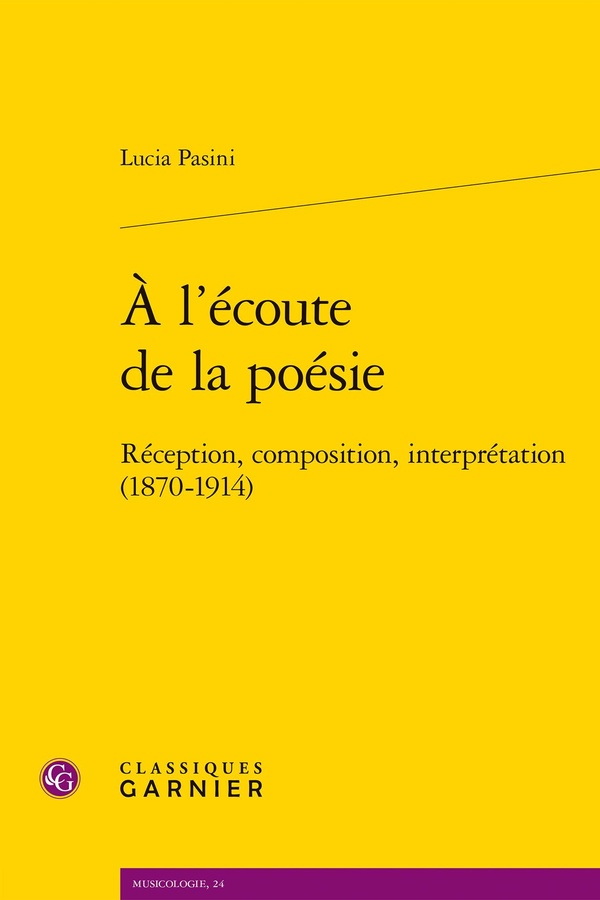 A L'ECOUTE DE LA POESIE - RECEPTION, COMPOSITION, INTERPRETATION (1870-1914)