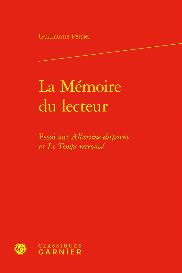 LA MEMOIRE DU LECTEUR - ESSAI SUR ALBERTINE DISPARUE ET LE TEMPS RETROUVE