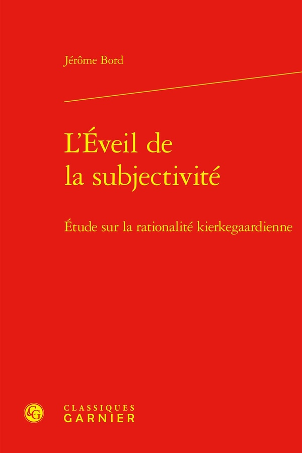 L'EVEIL DE LA SUBJECTIVITE - ETUDE SUR LA RATIONALITE KIERKEGAARDIENNE