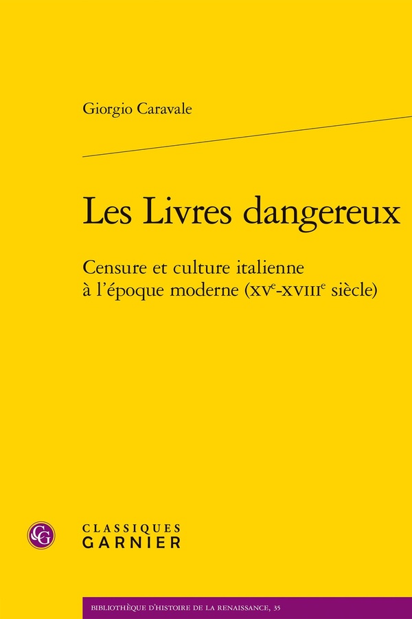 LES LIVRES DANGEREUX - CENSURE ET CULTURE ITALIENNE A L'EPOQUE MODERNE (XVE-XVIIIE SIECLE)