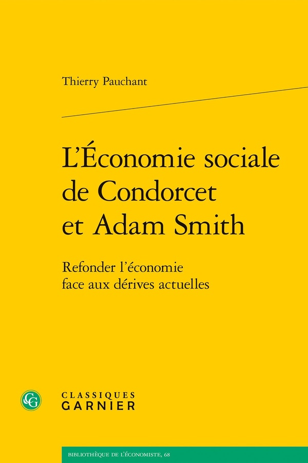 L'ECONOMIE SOCIALE DE CONDORCET ET ADAM SMITH - REFONDER L'ECONOMIE FACE AUX DERIVES ACTUELLES