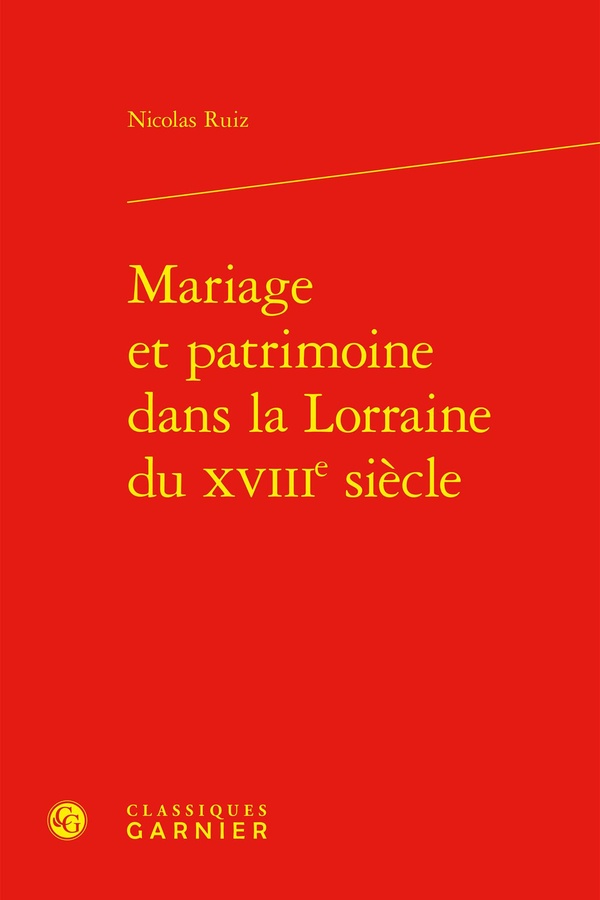 MARIAGE ET PATRIMOINE DANS LA LORRAINE DU XVIIIE SIECLE