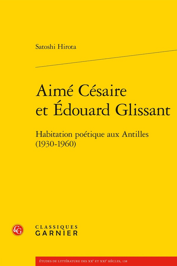 AIME CESAIRE ET EDOUARD GLISSANT - HABITATION POETIQUE AUX ANTILLES (1930-1960)