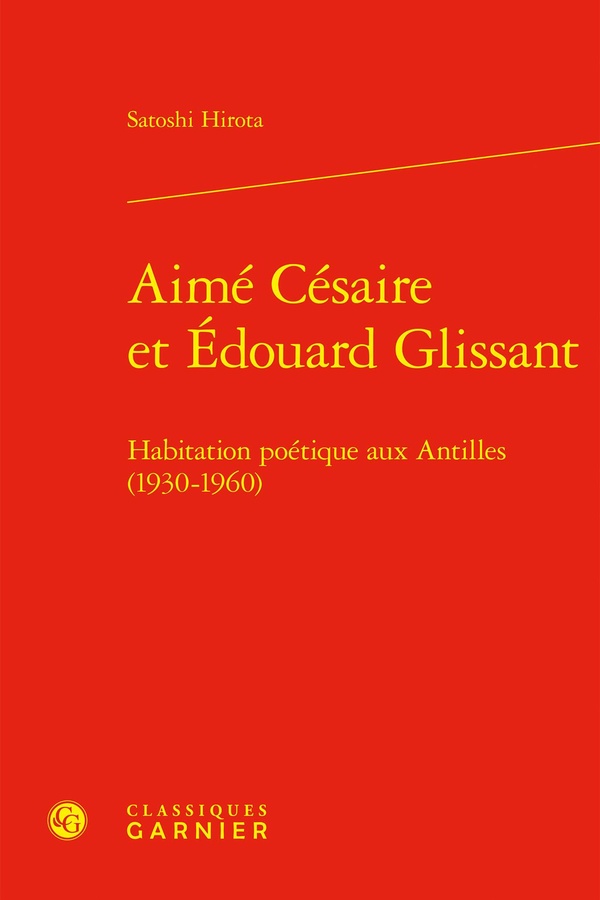 AIME CESAIRE ET EDOUARD GLISSANT - HABITATION POETIQUE AUX ANTILLES (1930-1960)