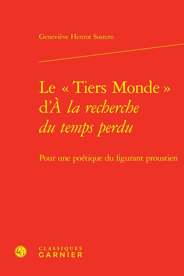 LE TIERS MONDE D'A LA RECHERCHE DU TEMPS PERDU - POUR UNE POETIQUE DU FIGURANT PROUSTIEN