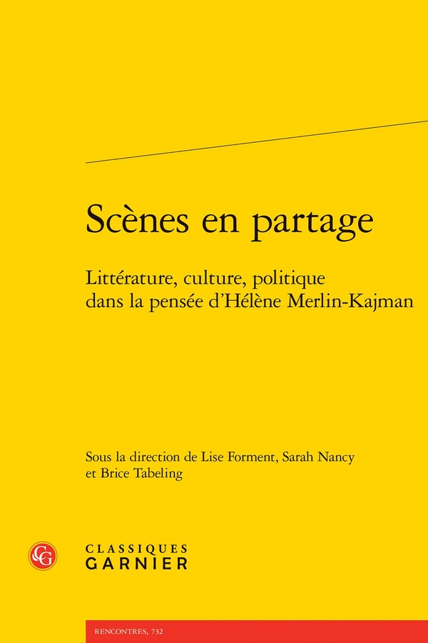 SCENES EN PARTAGE - LITTERATURE, CULTURE, POLITIQUE DANS LA PENSEE D'HELENE MERLIN-KAJMAN