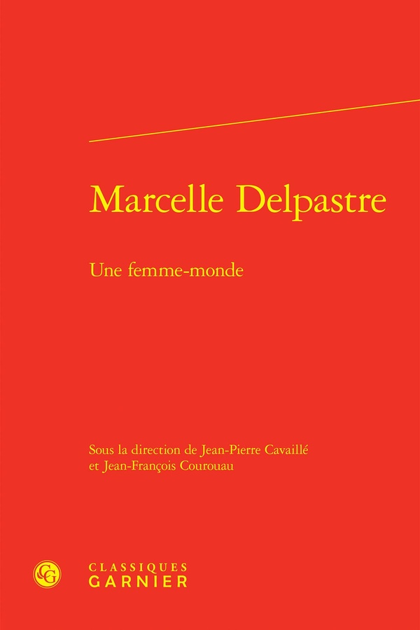 MARCELLE DELPASTRE - UNE FEMME-MONDE