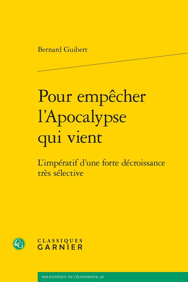 POUR EMPECHER L'APOCALYPSE QUI VIENT - L'IMPERATIF D'UNE FORTE DECROISSANCE TRES SELECTIVE