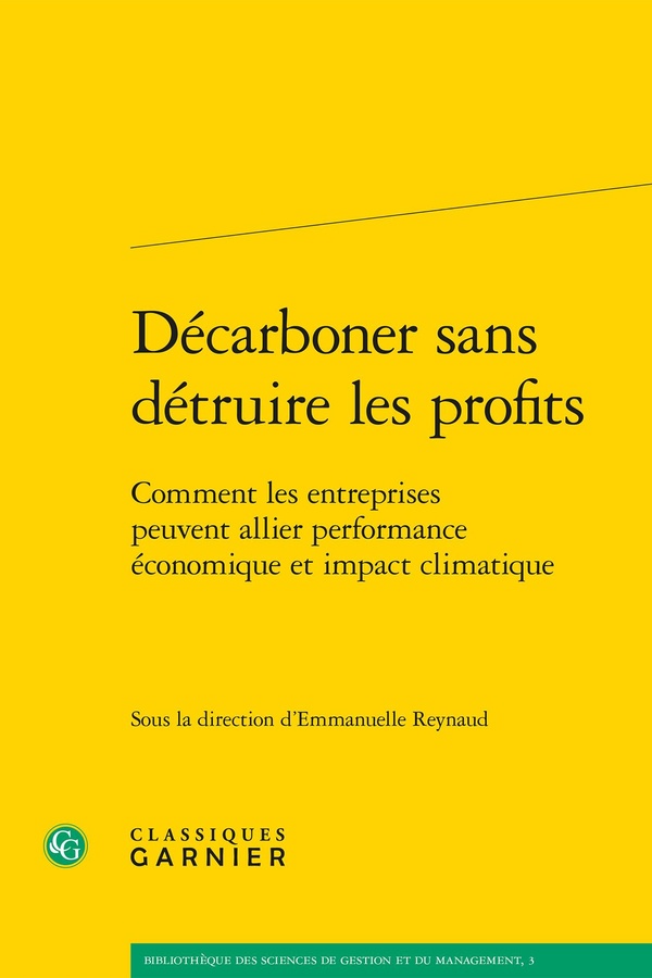 DECARBONER SANS DETRUIRE LES PROFITS - COMMENT LES ENTREPRISES PEUVENT ALLIER PERFORMANCE ECONOMIQUE