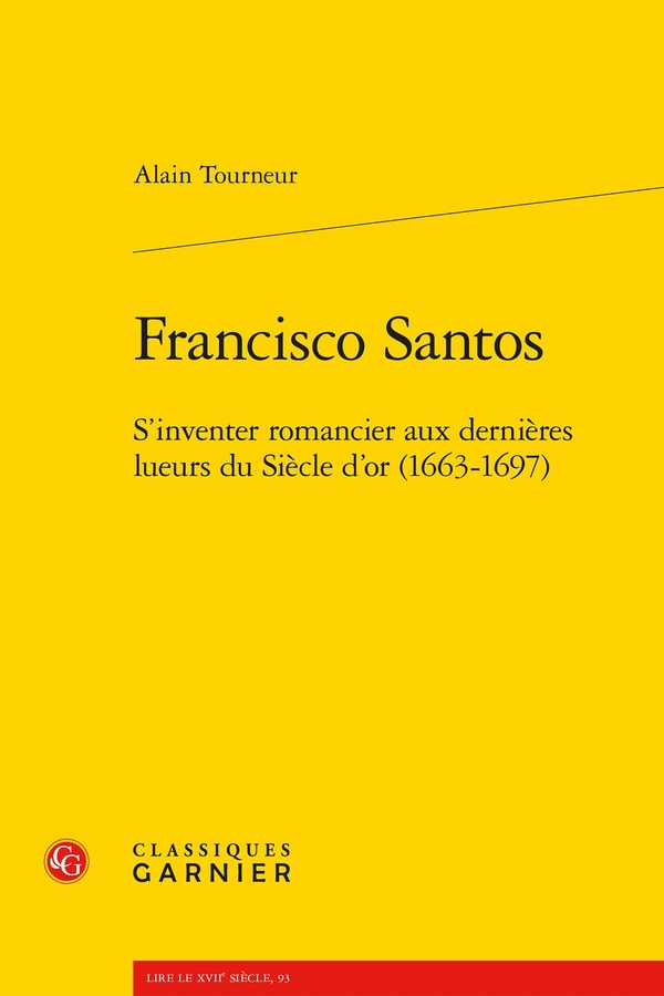 FRANCISCO SANTOS - S'INVENTER ROMANCIER AUX DERNIERES LUEURS DU SIECLE D'OR (166 - S'INVENTER ROMANC