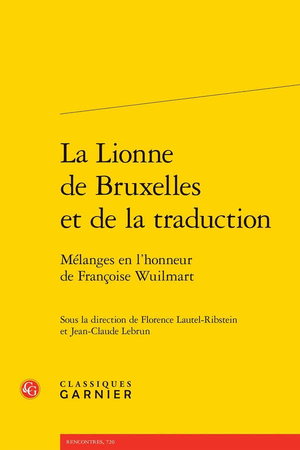 LA LIONNE DE BRUXELLES ET DE LA TRADUCTION - MELANGES EN L'HONNEUR DE FRANCOISE WUILMART
