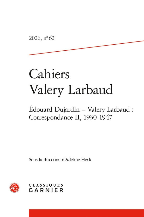 CAHIERS VALERY LARBAUD 2026, N 62 - EDOUARD DUJARDIN - VALERY LARBAUD : CORRESP - EDOUARD DUJARDIN -