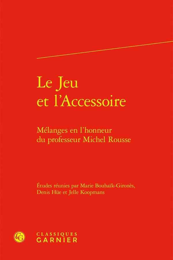 LE JEU ET L'ACCESSOIRE - MELANGES EN L'HONNEUR DU PROFESSEUR MICHEL ROUSSE