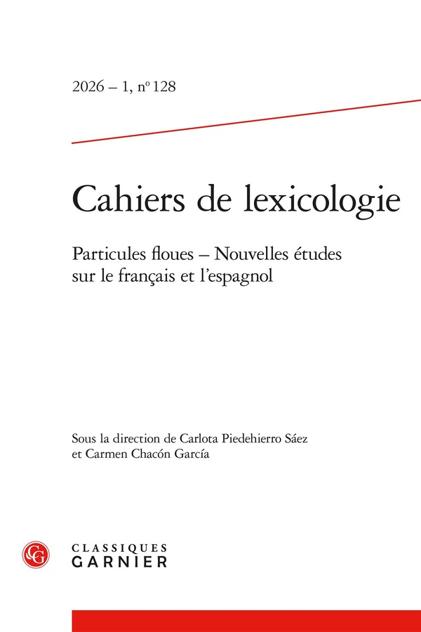 CAHIERS DE LEXICOLOGIE 2026 - 1, N 128 - PARTICULES FLOUES NOUVELLES ETUDES SU - PARTICULES FLOUES N