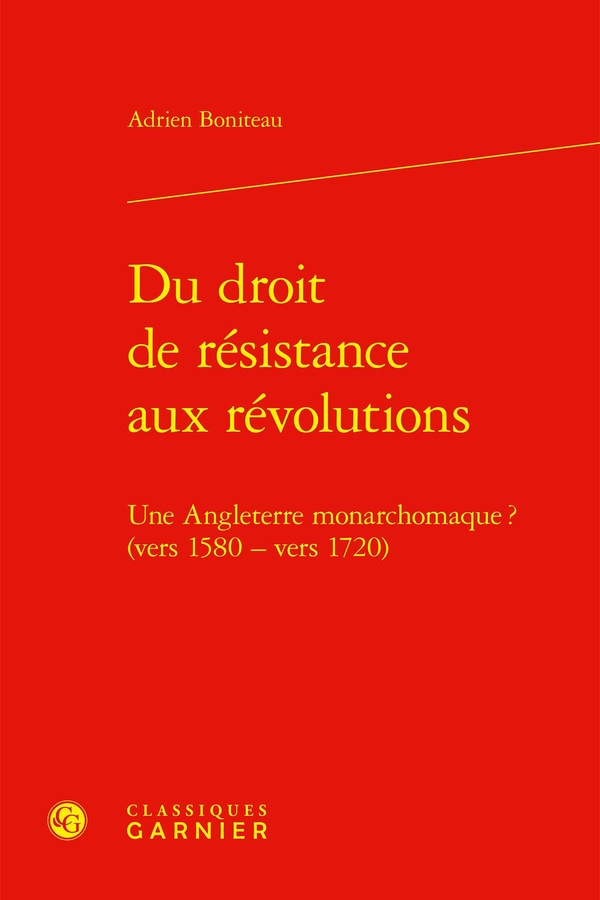 DU DROIT DE RESISTANCE AUX REVOLUTIONS - UNE ANGLETERRE MONARCHOMAQUE ? (VERS 15 - UNE ANGLETERRE MO