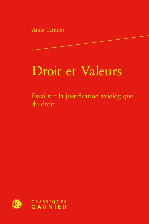 DROIT ET VALEURS - ESSAI SUR LA JUSTIFICATION AXIOLOGIQUE DU DROIT