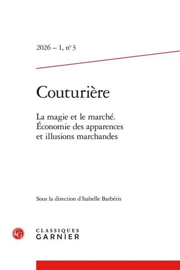 COUTURIERE 2026 - 1, N 3 - LA MAGIE ET LE MARCHE. ECONOMIE DES APPARENCES ET IL - LA MAGIE ET LE MAR