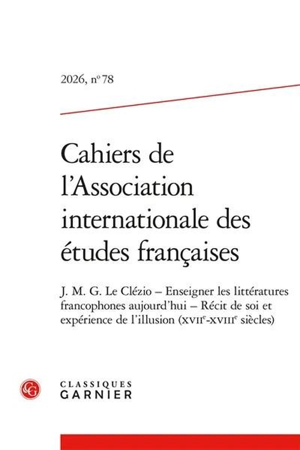 CAHIERS DE L'ASSOCIATION INTERNATIONALE DES ETUDES FRANCAISES 2026, N 78 - J. M - J. M. G. LE CLEZIO