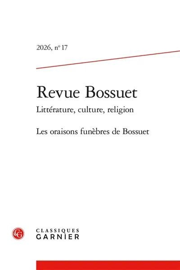 REVUE BOSSUET - 2026, N 17 - LES ORAISONS FUNEBRES DE BOSSUET