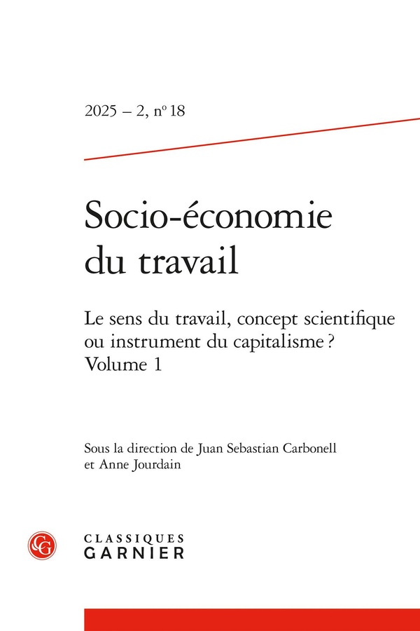 SOCIO-ECONOMIE DU TRAVAIL 2025 - 2, N 18 - LE SENS DU TRAVAIL, CONCEPT SCIENTIF - LE SENS DU TRAVAIL