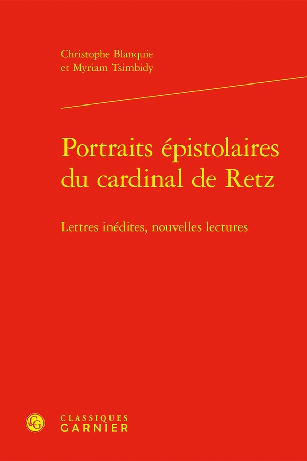 PORTRAITS EPISTOLAIRES DU CARDINAL DE RETZ - LETTRES INEDITES, NOUVELLES LECTURE - LETTRES INEDITES,