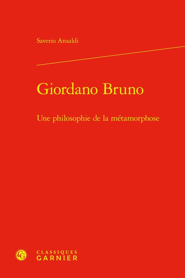 GIORDANO BRUNO - UNE PHILOSOPHIE DE LA METAMORPHOSE